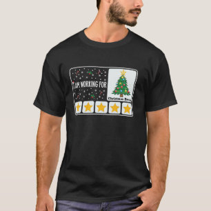 I Am Working For Christmas Break 5 Stars Xmas Tree T-Shirt