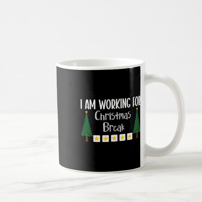 I Am Working For Christmas Break  Coffee Mug (Right)