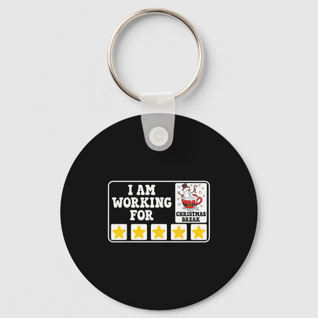 I Am Working For Christmas Break Funny Office Quot Keychain (Front)