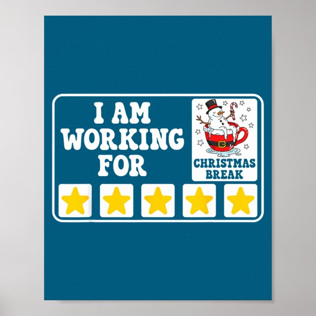 I Am Working For Christmas Break Funny Office Quot Poster (Front)