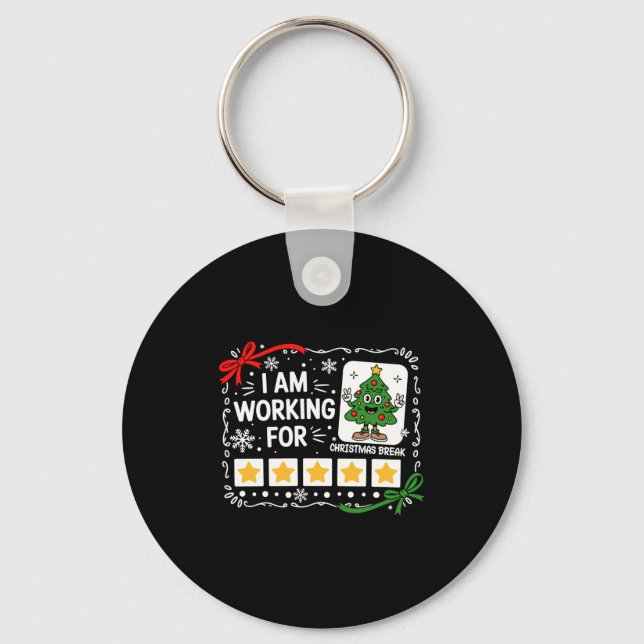 I Am Working For Christmas Break Funny Teacher Hol Keychain (Front)
