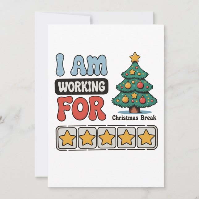 I Am Working For Christmas Break Holiday Winter Card (Front)