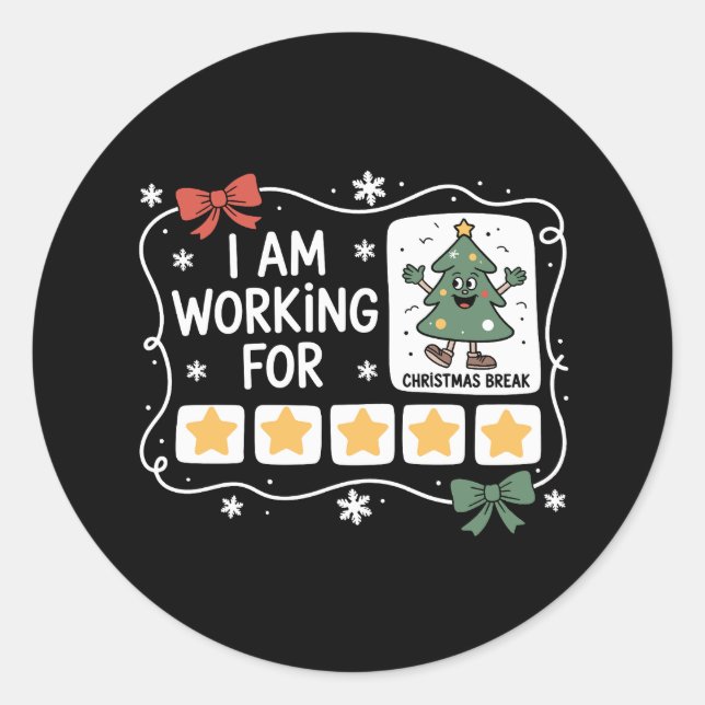 I Am Working For Christmas Break Xmas Tree Holiday Classic Round Sticker (Front)