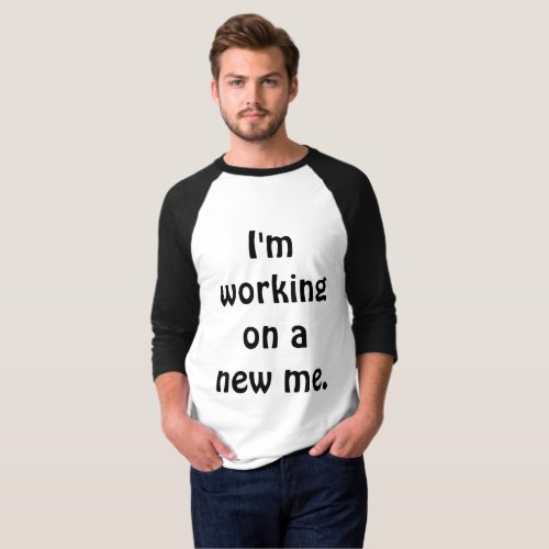 I am working on a new me T_Shirt