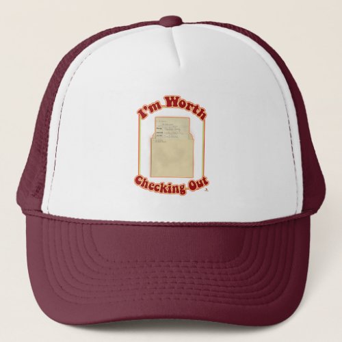 I Am Worth Checking Out Flirty Motto Trucker Hat