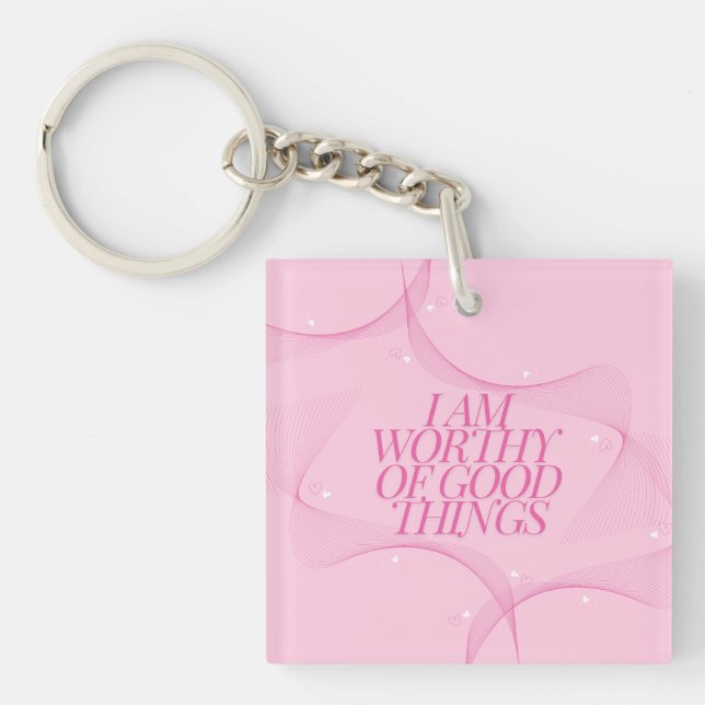I am worthy of good things Quote, Pink Keychain (Front)