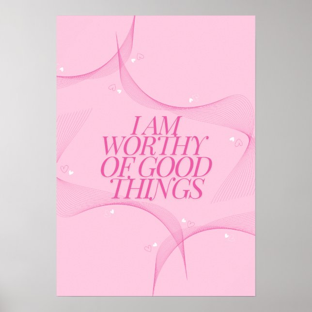 I am worthy of good things Quote, Pink Poster (Front)