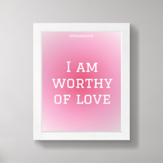 I Am Worthy of Love Affirmation Poster