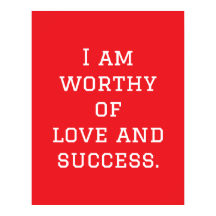 I Am Worthy of Love and Success