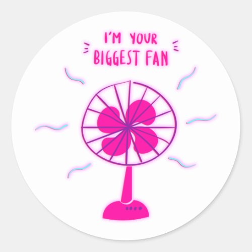 I am your biggest fan classic round sticker