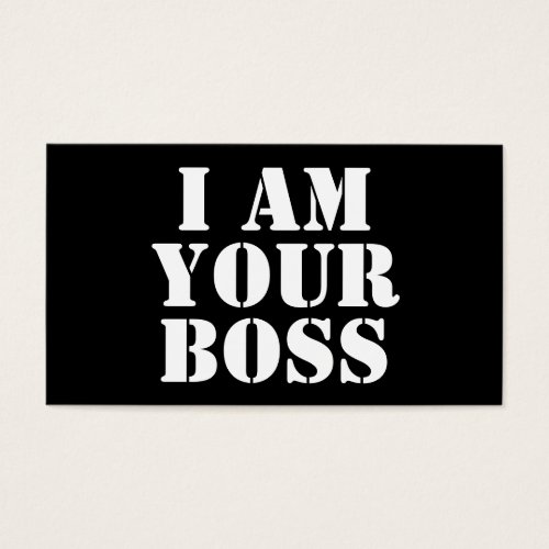 I Am Your Boss. Custom Business Card Template