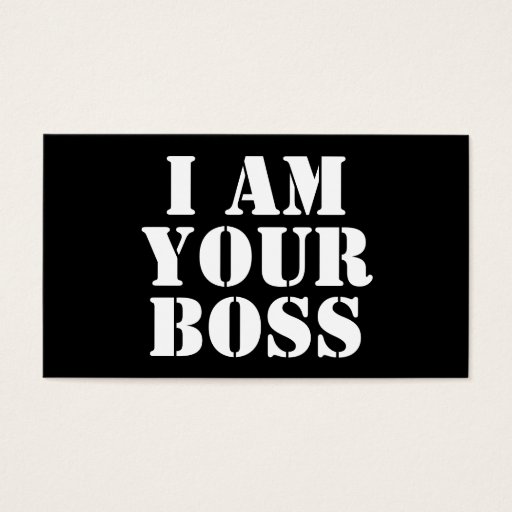 Customizable I Am Your Boss. Custom Business Card Template