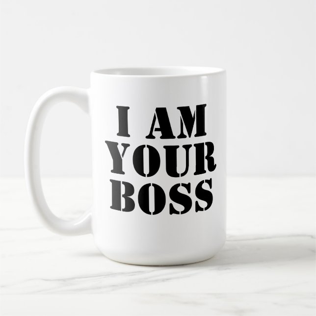 I Am Your Boss. Custom Coffee Mug (Left)