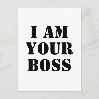 I Am Your Boss. Custom Postcard