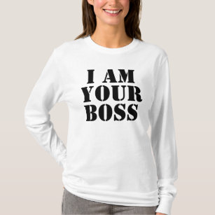 i am the boss shirt