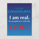 I Am Your Constituent. I Am Real. I Vote. Postcard at Zazzle