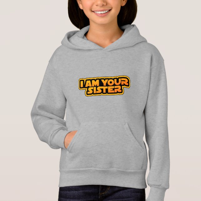 I am your family, I am your sister Hoodie (Front)