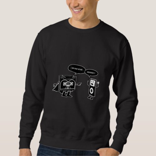 I Am Your Father Cassette To Mp3 Player Sweatshirt