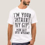 I am your father is day gift mom says you are welc T-Shirt