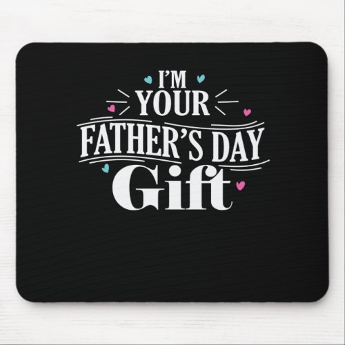 I am your Fathers Day gift Papa Vatertag Mouse Pad
