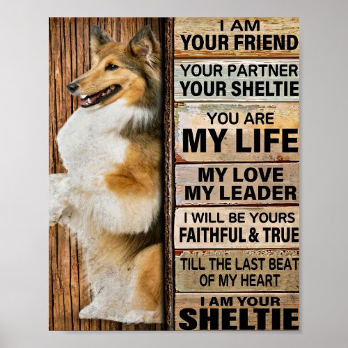 I am your friend Sheltie Dog Mom Funny Animals Paw Poster