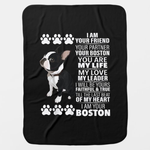 I Am Your Friend Your Partner Your Boston Terrier Baby Blanket