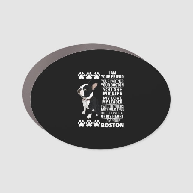 I Am Your Friend Your Partner Your Boston Terrier Car Magnet (Front)