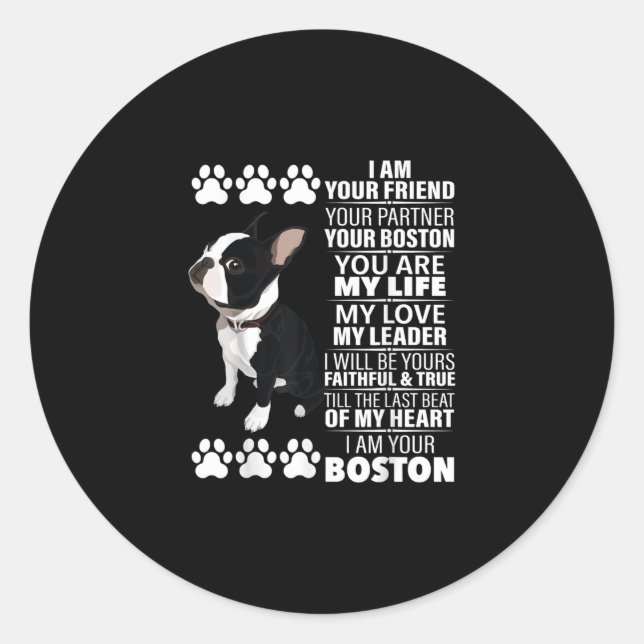 I Am Your Friend Your Partner Your Boston Terrier Classic Round Sticker (Front)