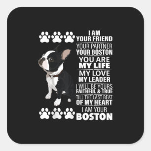 I Am Your Friend Your Partner Your Boston Terrier Square Sticker