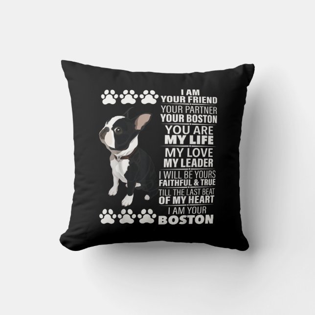 I Am Your Friend Your Partner Your Boston Terrier Throw Pillow (Front)