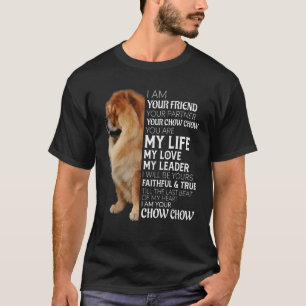 I Am Your Friend Your Partner Your Chow Chow Dog M T-Shirt