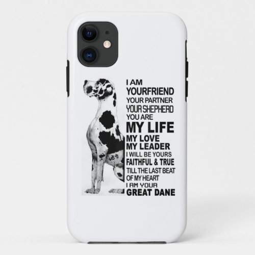 I am your friend your partner your dog Great Dane iPhone 11 Case