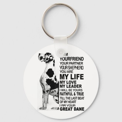 I am your friend your partner your dog Great Dane Keychain