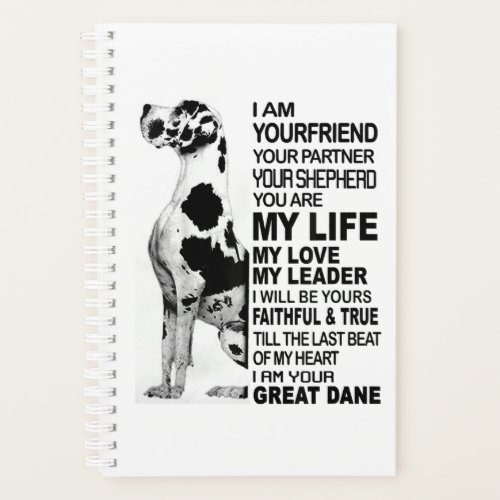 I am your friend your partner your dog Great Dane Planner