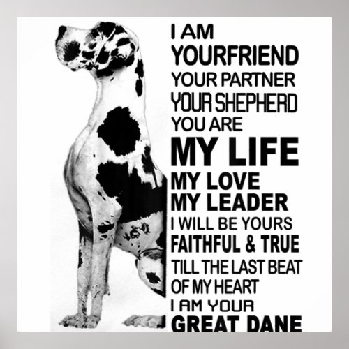 I am your friend your partner your dog Great Dane Poster