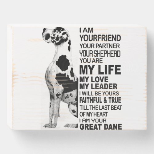 I am your friend your partner your dog Great Dane Wooden Box Sign