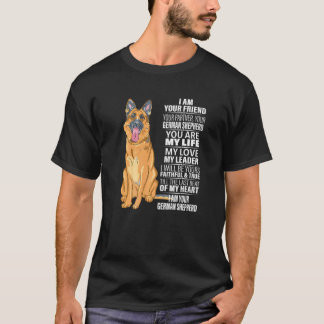 I Am Your Friend Your Partner Your German Shepherd T-Shirt