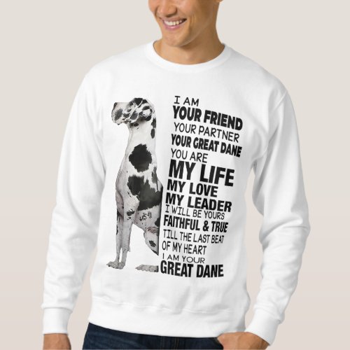 I Am Your Friend Your Partner Your Great Dane Sweatshirt