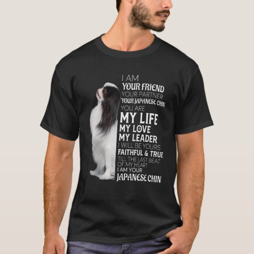 I Am Your Friend Your Partner Your Japanese Chin D T_Shirt