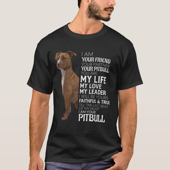 I Am Your Friend Your Partner Your Pitbull Dog Mom T-Shirt (Front)