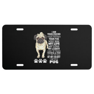 I Am Your Friend Your Partner Your Pug Dog Lovers License Plate