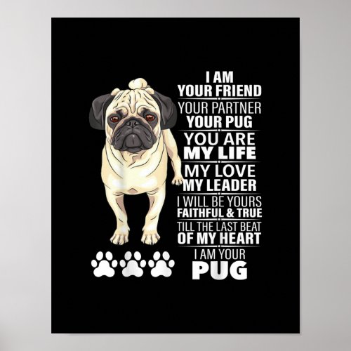 I Am Your Friend Your Partner Your Pug Dog Lovers Poster
