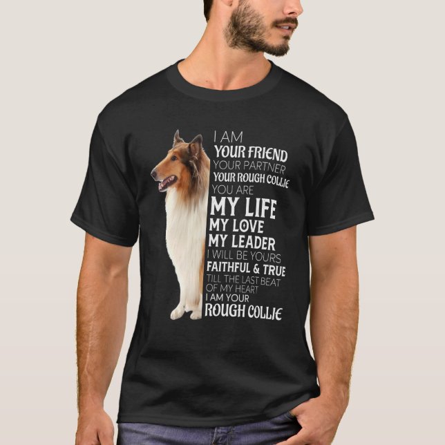 I Am Your Friend Your Partner Your Rough Collie Do T-Shirt (Front)