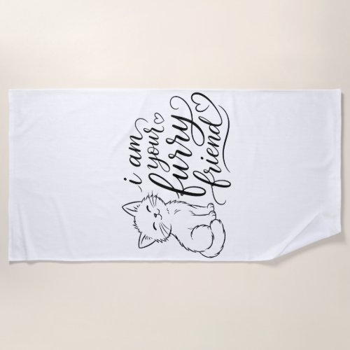 I Am Your Furry Friend Cute Pet Design Beach Towel