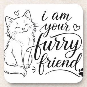 I Am Your Furry Friend Cute Pet Design Beverage Coaster