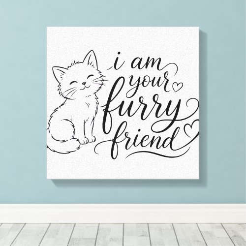 I Am Your Furry Friend Cute Pet Design Canvas Print