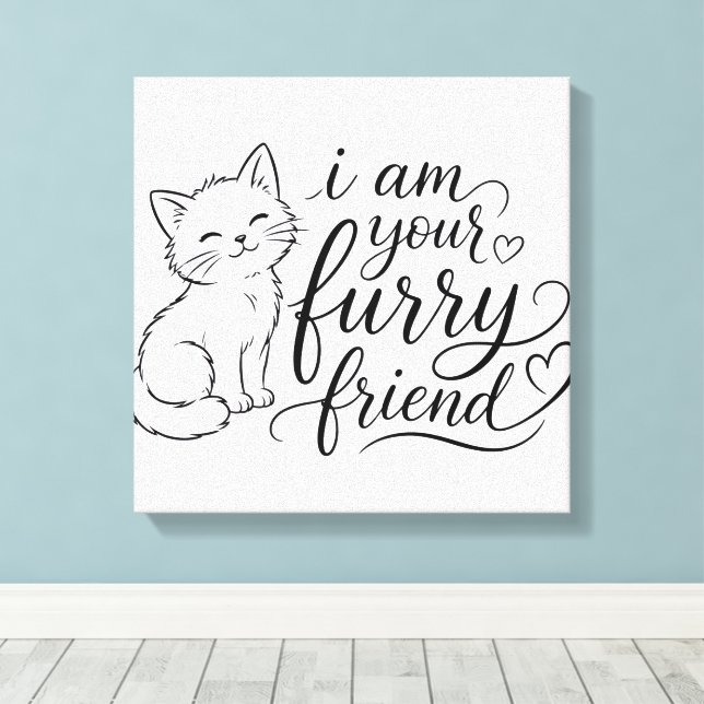 I Am Your Furry Friend Cute Pet Design Canvas Print (Insitu(Wood Floor))
