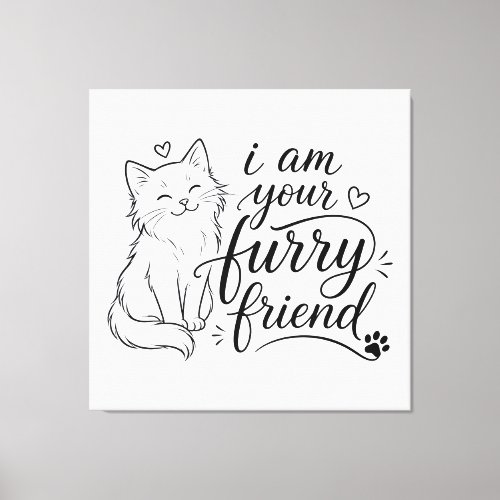 I Am Your Furry Friend Cute Pet Design Canvas Print