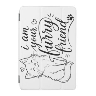 I Am Your Furry Friend Cute Pet Design iPad Mini Cover