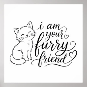 I Am Your Furry Friend Cute Pet Design Poster
